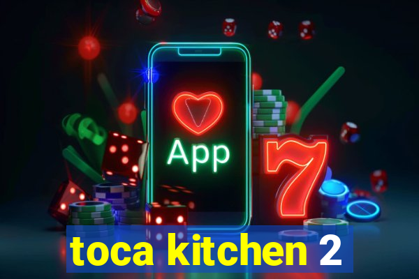 toca kitchen 2